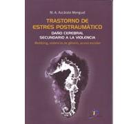 Trastorno de estrés postraumático: Daño cerebral secundario a la violencia