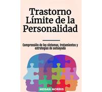 Trastorno Límite de la Personalidad: Comprensión de los síntomas, tratamientos y estrategias de autoayuda