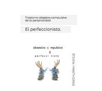 Trastorno obsesivo-compulsivo de la personalidad: El perfeccionista. (TRASTORNOS de la PERSONALIDAD. PSICOLOGÍA.)