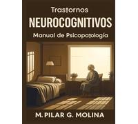 Trastornos Neurocognitivos: Manual de Psicopatología. Trastornos Mentales. (Trastornos Mentales: Una Guía Completa de Psicopatología.)