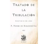 Tratado de la Tribulación: Repartido en dos libros (Facsímil de 1851) (Clásicos Católicos de El Templario Editorial)
