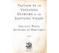Tratado de la Verdadera Devoción a la Santísima Virgen: (Facsímil de 1947) (Clásicos Católicos de El Templario Editorial)