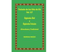 TRATADO DE LOS 256 ODU DE IFA VOL. 67 OGUNDA ODI-OGUNDA IROSUN (TRATADO DE LOS 256 ODU DE IFA EN ESPAÑOL)