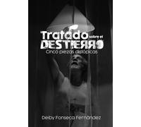 Tratado sobre el destierro: Cinco piezas distópicas