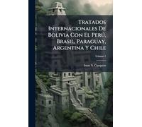 Tratados Internacionales De Bolivia Con El Perð, Brasil, Paraguay, Argentina Y Chile
