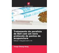 Tratamento da paralisia de Bell com um novo protocolo de pontos de acupunctura: Reforçar o Yang para nutrir o Yin