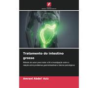 Tratamento do intestino grosso: Método do autor para tratar a SII e investigação sobre a relação entre problemas gastrointestinais e fatores psicológicos