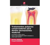 Tratamentos pulpares conservadores para dentes permanentes maduros: Da biologia à prática clínicaRumo a uma endodontia moderna baseada na preservação tecidual