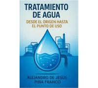 Tratamiento de agua: Desde el orgien hasta el punto de uso