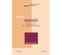 Tratando... Depresion / Treating... Depression: Guia De Actuacion Para El Tratamiento Psicologico / Action Guide for Psychological Treatment (Recursos Terapeuticos / Therapuetic Resources)