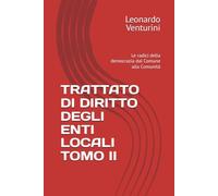 TRATTATO DI DIRITTO DEGLI ENTI LOCALI TOMO II: Le radici della democrazia dal Comune alla Comunità