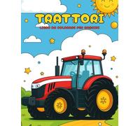 Trattori Libro da Colorare per Bambini: 50 pagine divertenti con trattori da fattoria, escavatori & lavori nei campi per bambini dai 4 agli 8 anni