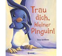 Trau dich, kleiner Pinguin: Bilderbuch A14ber M, Smallman, Mannchen.