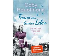 Gaby Hauptmann Traum vom besseren Leben (Die Frauen vom See 2): Die (Paperback)