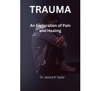 Trauma: An Exploration of Pain and Healing
