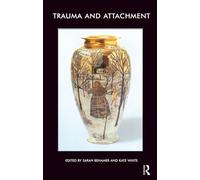 Trauma and Attachment – The John Bowlby Memorial Conference Monograph 2006