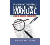 Trauma and Emergency Health Care Manual: A Guide for Nursing and Medical Students