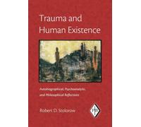 Trauma and Human Existence: Autobiographical, Psychoanalytic, and Philosophical Reflections: 23 (Psychoanalytic Inquiry Book Series)