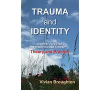 Trauma and Identity: Identity Oriented Psychotrauma The - NEW Vivian Broughto 2