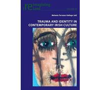 Trauma and Identity in Contemporary Irish Culture: 94 (Reimagining Ireland)