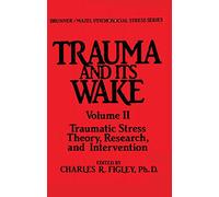 Trauma And Its Wake (Psychosocial Stress Series)