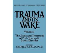 Trauma And Its Wake (Psychosocial Stress Series)