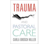 Trauma and Pastoral Care: A practical handbook