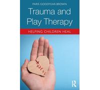 Trauma and Play Therapy: Helping Children Heal