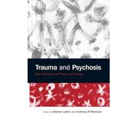 Trauma and Psychosis: New Directions for Theory and Therapy