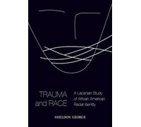 Trauma and Race: A Lacanian Study of African American Racial Identity