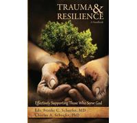 Trauma and Resilience, A Handbook : Effectively Supporting Those Who Serve Go...