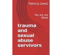 trauma and sexual abuse servivors: You are not Alone