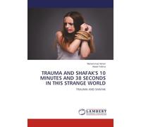TRAUMA AND SHAFAK'S 10 MINUTES AND 38 SECONDS IN THIS STRANGE WORLD: TRAUMA AND SHAFAK