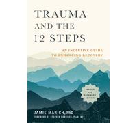 Trauma and the 12 Steps: An Inclusive Guide to Enhancing Recovery