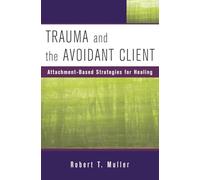 Trauma and the Avoidant Client: Attachment-Based Strategies for Healing (Norton Professional Books) (Norton Professional Books (Hardcover))
