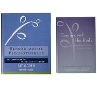 Trauma and the Body/Sensorimotor Psychotherapy Two-Book Set: 0 (Norton Interpersonal Neurobiology)