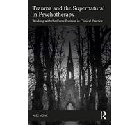 Trauma and the Supernatural in Psychotherapy: Working with the Curse Position in Clinical Practice
