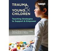 Trauma and Young Children: Teaching Strategies to Support and Empower