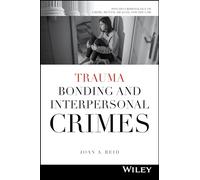 Trauma Bonding and Interpersonal Crimes (Psycho-Criminology of Crime, Mental Health, and the Law)