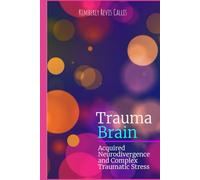 Trauma Brain: Acquired Neurodivergence and Complex Traumatic Stress