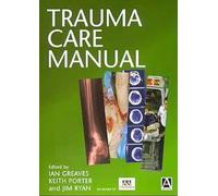 Trauma Care Manual (An Arnold Publication)