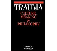 Trauma: Culture, Meaning and Philosophy