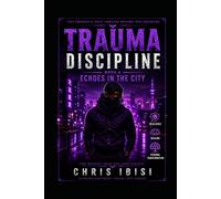 Trauma Discipline: Book 4: Echoes in the City