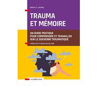 Trauma et mémoire: Un guide pratique pour comprendre et travailler sur le souvenir traumatique