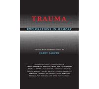 Trauma: Explorations in Memory