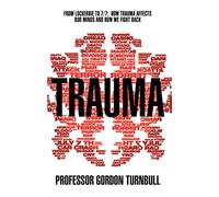 Trauma: From Lockerbie to 7/7: How trauma affects our minds and how we fight back