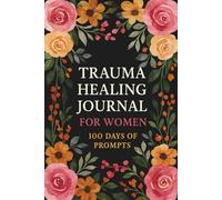 Trauma Healing Journal for Women (Black with Grey/Peach Flowers): 100 Days of Prompts to Heal Emotional Wounds and Find Inner Peace