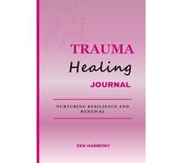 Trauma Healing Journal: Nurturing Resilience And Renewal; A Comprehensive Recovery Holistic Workbook for Adults and Teens; Strengthening the Spirit: A ... Workbook Paperback - February 18, 2024