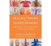 Trauma Healing with Guided Drawing: A Sensorimotor Art Therapy Approach to Bila