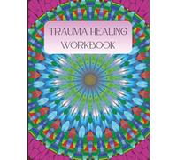 Trauma Healing Workbook | 8.5 x 11 inch size, 206 pages: A Guided Journal to Release Past Pain, Build Resilience & Create Inner Peace